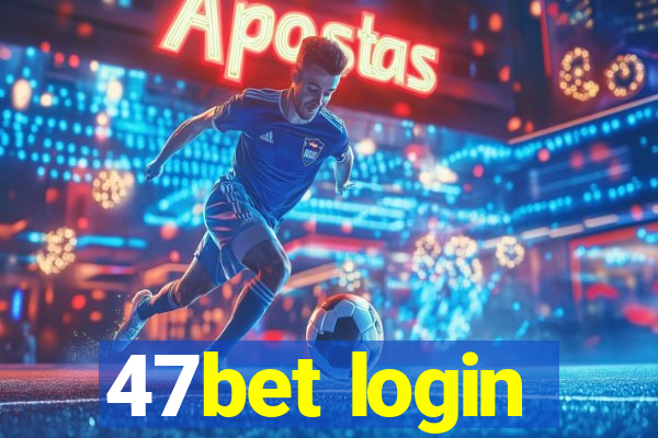 47bet login